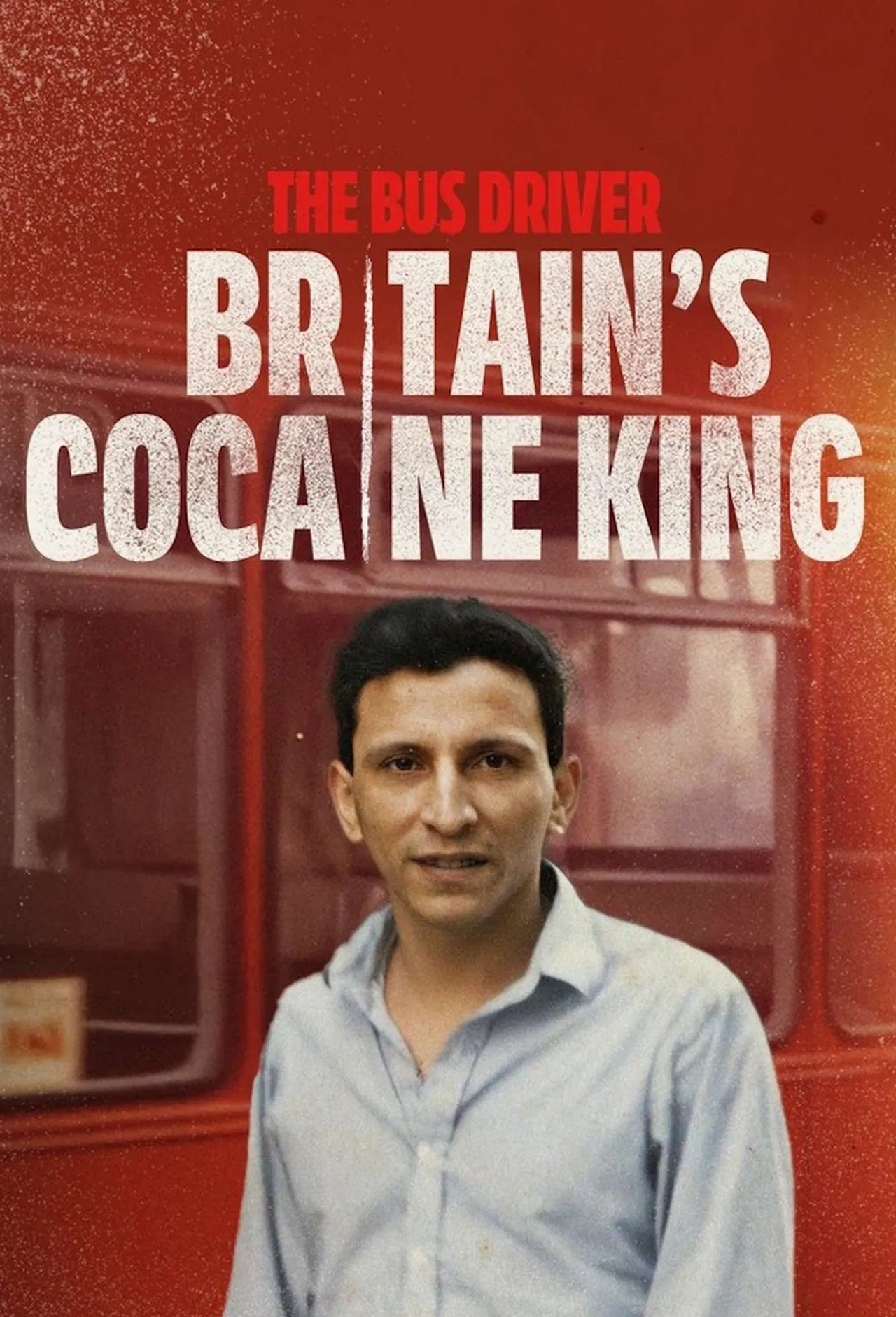 The Bus Driver: Britain's Cocaine King Poster